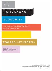 The Hollywood Economist : The Hidden Financial Reality Behind the Movies