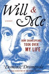 Will and Me : How Shakespeare Took over My Life