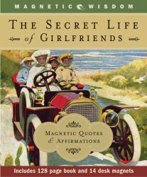 The Secret Life of Girlfriends : Magnetic Quotes and Affirmations
