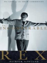 The Incomparable Rex : The Last of the High Comedians