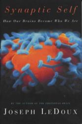 Synaptic Self : How Our Brains Become Who We Are