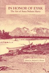 In Honor of Eyak : The Art of Anna Nelson Harry