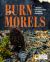 Burn Morels : A Modern Forager's Guide to Finding Mushrooms