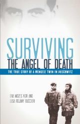 Surviving the Angel of Death : The True Story of a Mengele Twin in Auschwitz