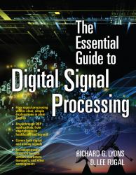 The Essential Guide to Digital Signal Processing
