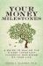 Your Money Milestones : A Guide to Making the 9 Most Important Financial Decisions of Your Life