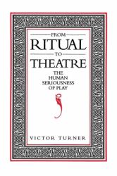 From Ritual to Theatre : The Human Seriousness of Play