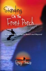 Standing on the Front Porch : A '60's Story of Cocoa Beach and Beyond