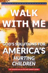Walk with Me : God's Solutions for America's Hurting Children