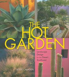 The Hot Garden : Landscape Design for the Desert Southwest