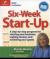 Six-Week Start-Up : Step-by-Step Program for Starting Your Business, Makinig Money, and Achieving Your Goals!