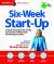 Six-Week Start-Up : A Step-By-step Program for Starting Your Business, Making Money, and Achieving Your Goals!