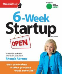 Six-Week Startup : A Step-By-step Program for Starting Your Business, Making Money, and Achieving Your Goals!