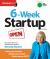 Six-Week Startup : A Step-By-step Program for Starting Your Business, Making Money, and Achieving Your Goals!