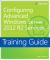 Training Guide Configuring Advanced Windows Server 2012 R2 Services (MCSA)