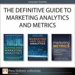 Definitive Guide to Marketing Analytics and Metrics (Collection)