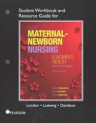 Student Workbook and Resource Guide for Olds' Maternal-Newborn Nursing and Women's Health Across the Lifespan
