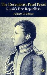The Decembrist Pavel Pestel : Russia's First Republican