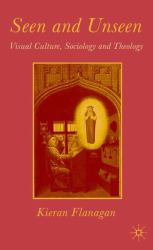 Seen and Unseen : Visual Culture, Sociology and Theology