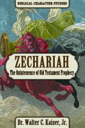 Zechariah : The Quintssence of Old Testament Prophecy