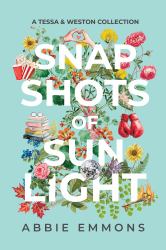 Snapshots of Sunlight : A Tessa and Weston Collection