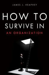 How to Survive in an Organization