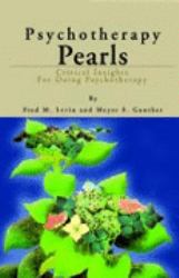 Psychotherapy Pearls : Critical Insights for Doing Psychotherapy