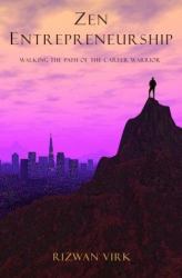 Zen Entrepreneurship : Walking the Path of the Carreer Warrior