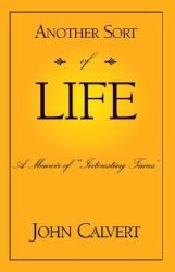 Another Sort of Life : A Memoir of Interesting Times