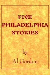 Five Philadelphia Stories by Al Gordon