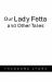 Our Lady Fetta and Other Tales