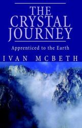 The Crystal Journey : Apprenticed to the Earth