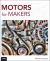 Motors for Makers : A Guide to Steppers, Servos, and Other Electrical Machines