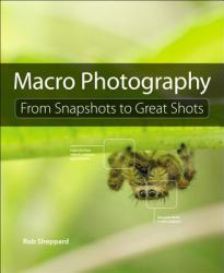 Macro Photography: from Snapshots to Great Photos