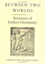 Between the Worlds : Structures of Earliest Christianity