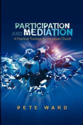 Participation and Mediation : A Practical Theology for the Liquid Church