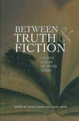 Between Truth and Fiction : A Narrative Reader in Literature and Theology