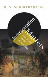 Interpretation Matters : Postcolonial Biblical Interpretation