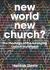 New World, New Church? : The Theology of the Emerging Church Movement New World, New Church? : The Theology of the Emerging Church Movement