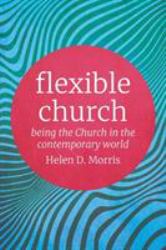 Flexible Church : Being the Church in the Contemporary World