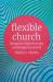 Flexible Church : Being the Church in the Contemporary World