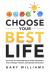 Choose Your Best Life : How to Use Your Personality Type to Conquer Self-Doubt in Times of Change, Transition, and Important Life Decisions