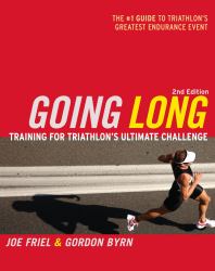 Going Long : Training for Triathlon's Ultimate Challenge
