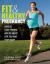 Fit and Healthy Pregnancy: How to Stay Strong and in Shape for You and Your Baby : How to Stay Strong and in Shape for You and Your Baby