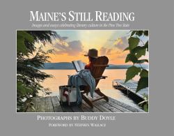 Maine's Still Reading : Images and Essays Celebrating Literary Culture in the Pine Tree State