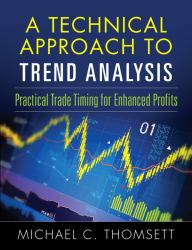 A Technical Approach to Trend Analysis : Practical Trade Timing for Enhanced Profits