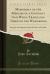 Memorials of the Mercies of a Covenant God While Travelling Through the Wilderness : Being the Autobiography of John Kershaw, of Rochdale (Classic Reprint)