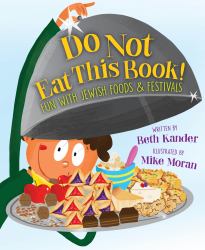 Do Not Eat This Book! Fun with Jewish Foods and Festivals : Fun with Jewish Foods and Festivals