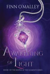 Awakening of Light : Book 1 of the Keeper of Elements Series