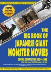 The Big Book of Japanese Giant Monster Movies : Showa Completion (1954-1989)